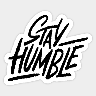 Stay Humble Sticker